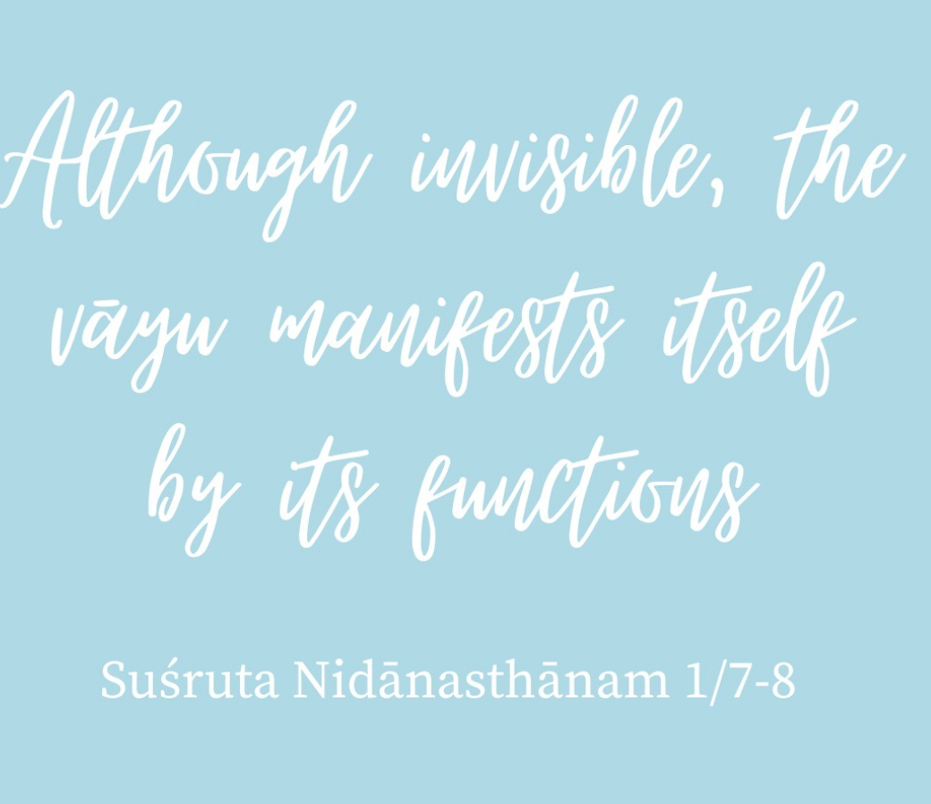 Blue background with white text of a quote by Súsruta Nīdānāsṭhānam that says, "Although invisible, the vaiyu manifests itself by its functions."