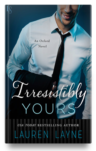Irresistibly Yours An Oxford Novel — Lauren Layne
