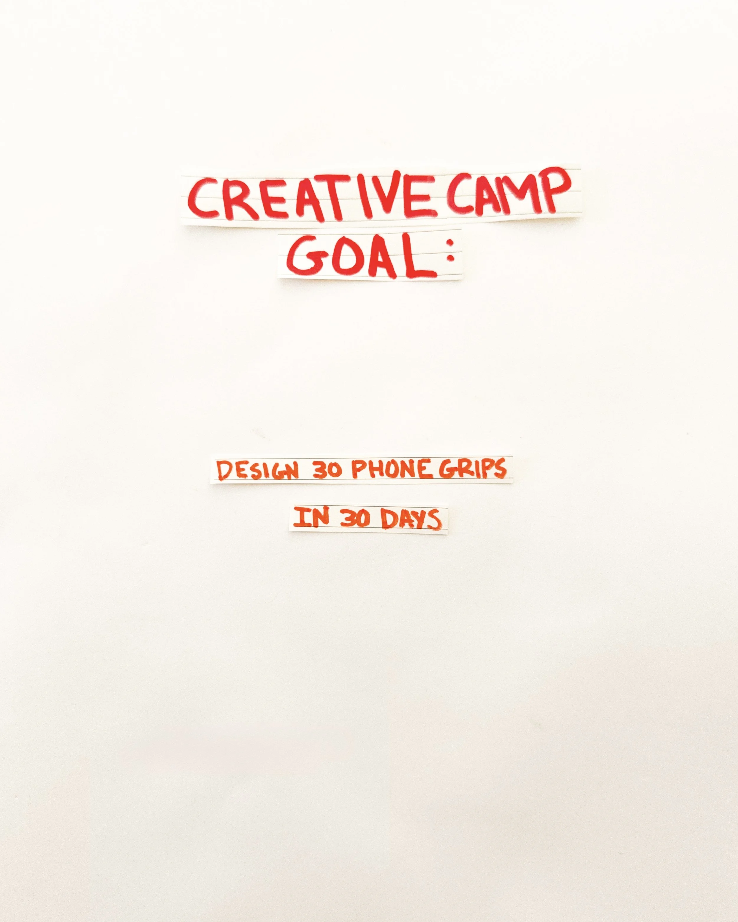 day 02: establish the goal of creative camp. design 30 phone grip prototypes in 30 days, using physical experimentation to explore different shapes, colours, materials and functions.