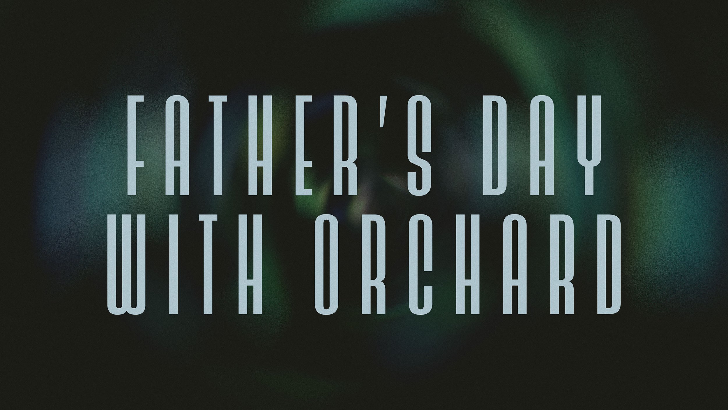 Father’s Day with Orchard