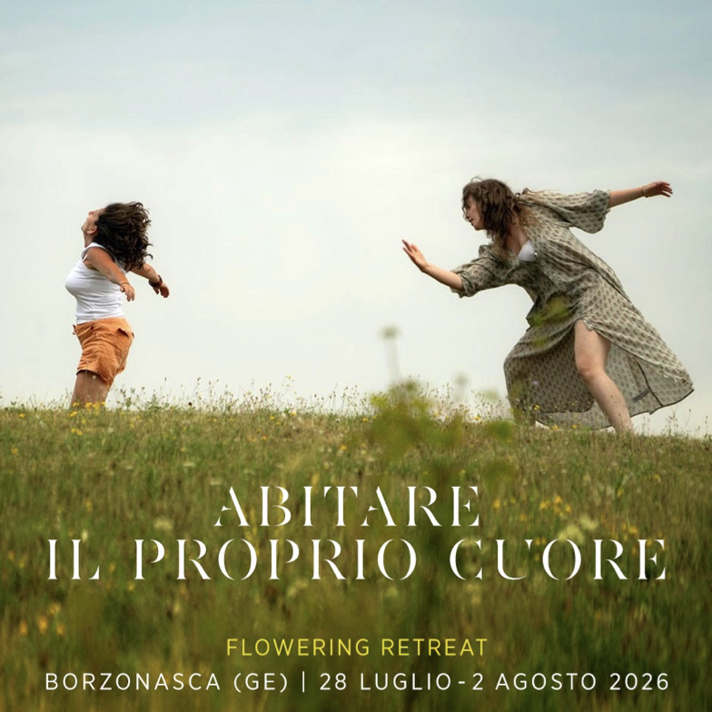 ABITARE IL PROPRIO CUORE  | FLOWERING | ROCCO FALCONERI | BORZONASCA (GE)