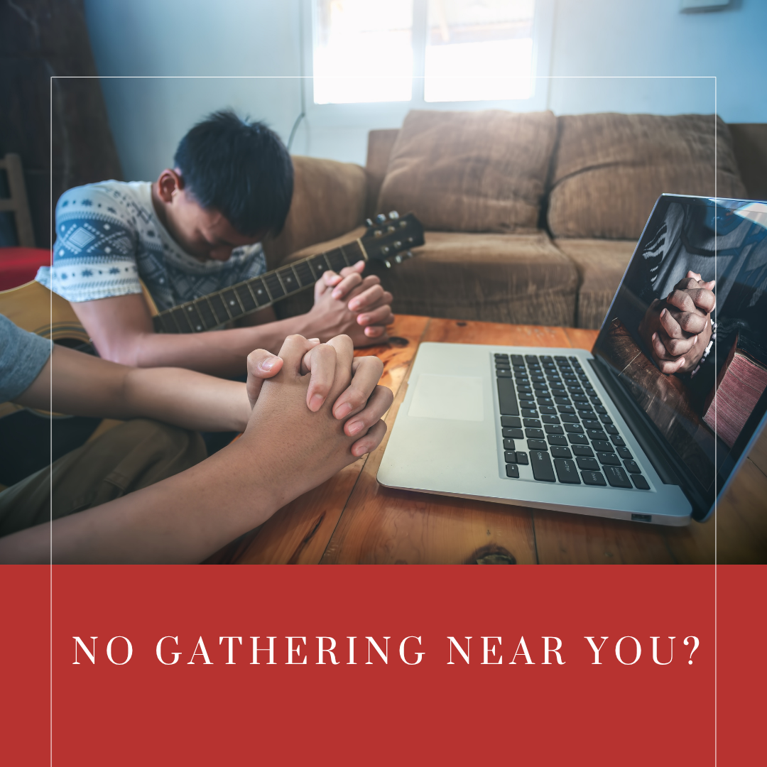 No Gathering Near You?