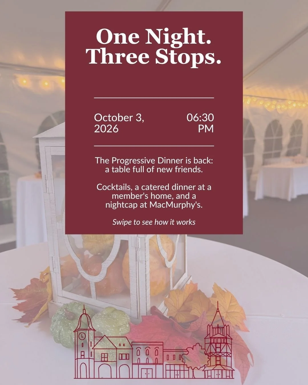 One of our favorite nights of the year is back! The Progressive Dinner starts with cocktails and appetizers together, then we break into small groups for a catered dinner at a member's home, and everyone ends the night back together at MacMurphy's.

