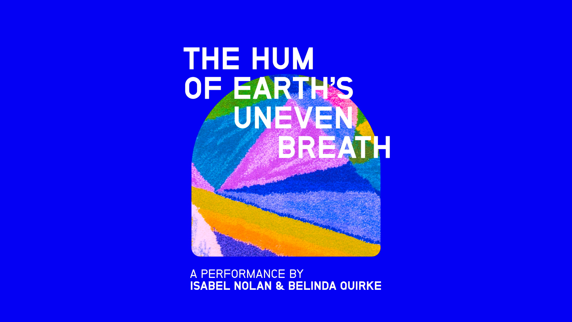 The Hum of Earth's Uneven Breath: Performance
