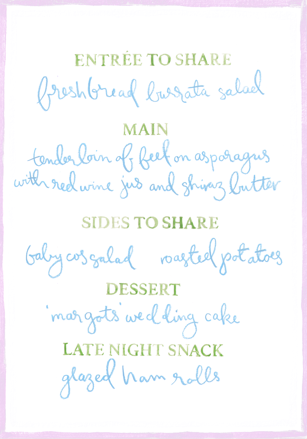 A handwritten food menu with sections for sharing entrees, main dishes, sides, desserts, and late night snacks, written in blue ink with headings in green ink, on a white background with a pink border.