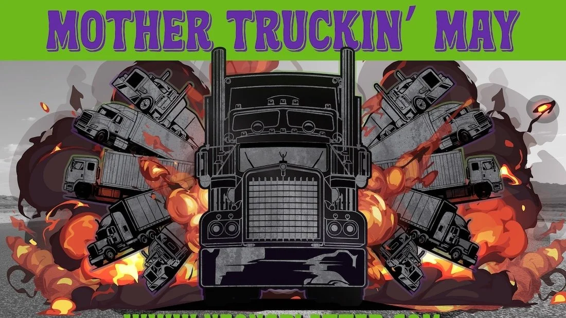MOTHER TRUCKIN’ MAY Is Coming