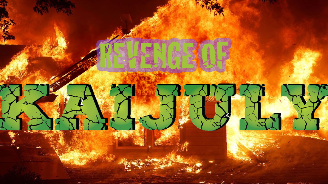 REVENGE OF KAIJULY starts tomorrow!