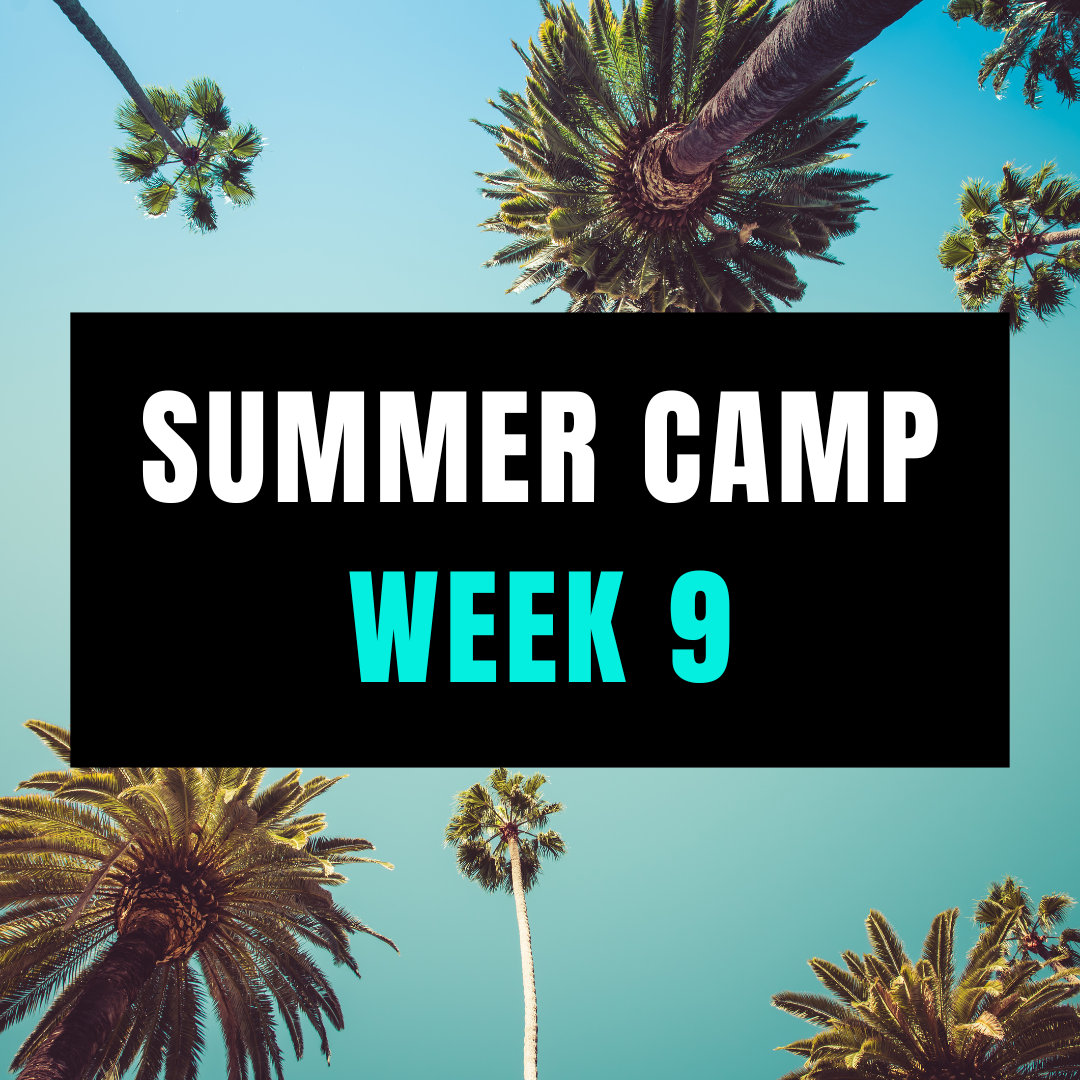 2023 SUMMER CAMP: WEEK 9