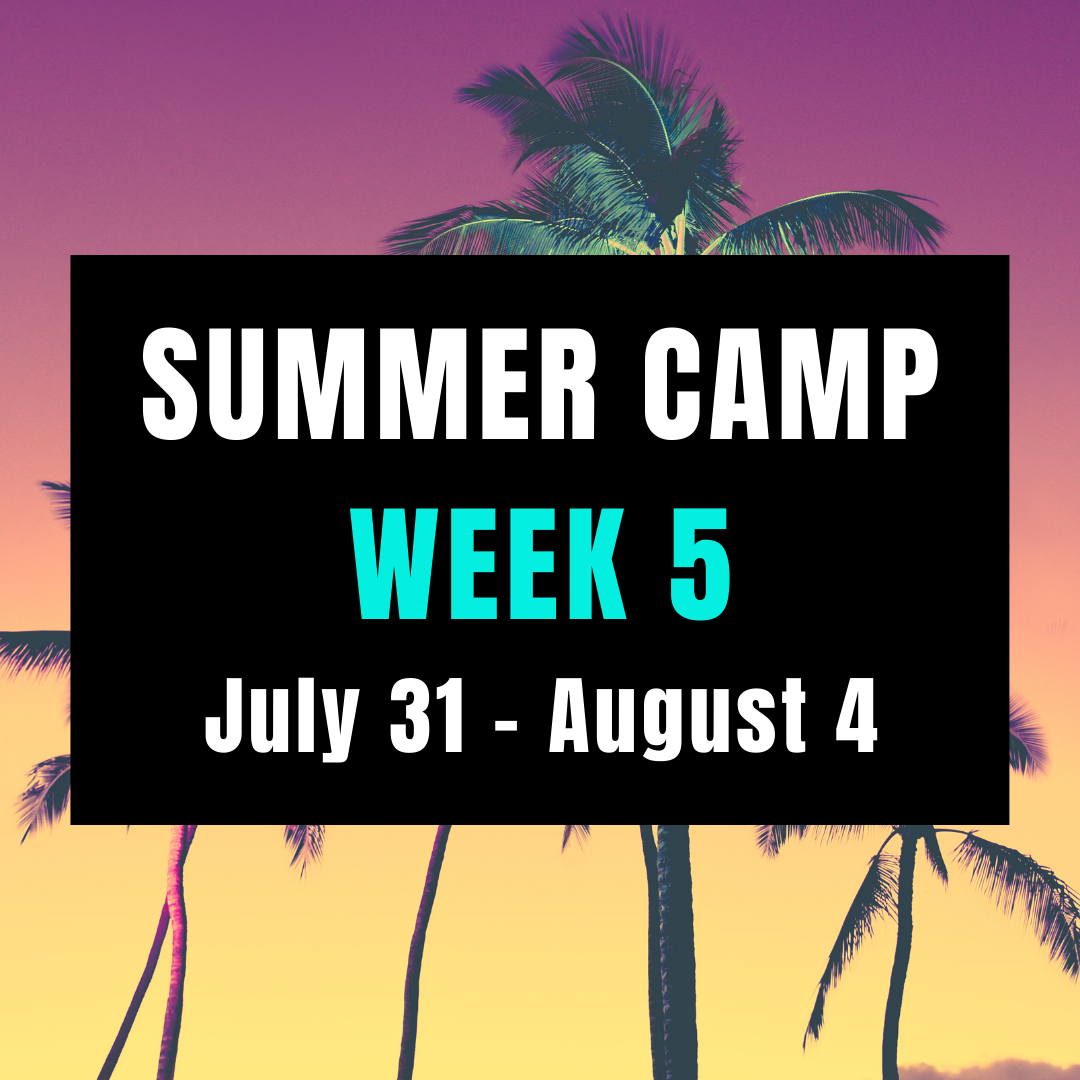 2023 SUMMER CAMP: WEEK 5