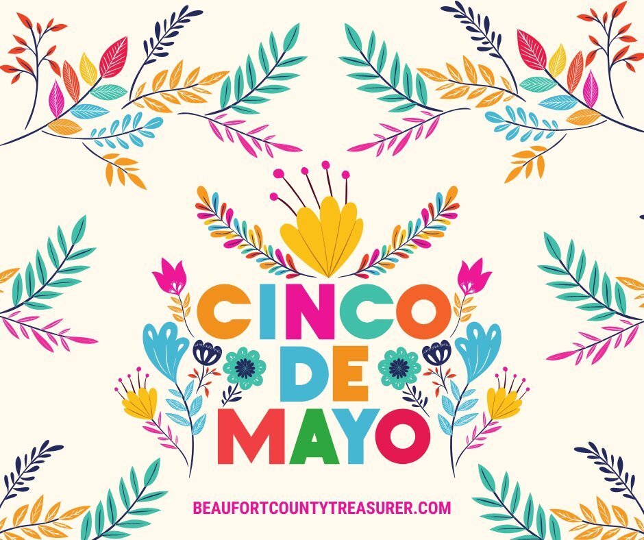 Have a safe and happy Cinco De Mayo 🎉 BeaufortCountyTreasurer.com #lowcountry #cincodemayo