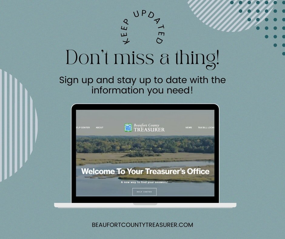 Don't miss a thing! Sign up and stay up to date with the information you need. Check out our blogs and sign up now at BeaufortCountyTreasurer.com.
