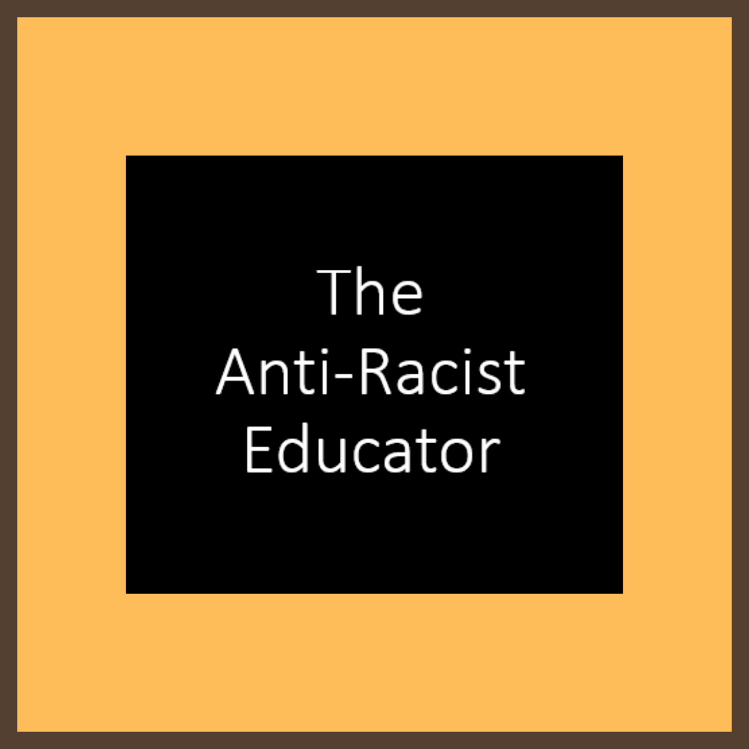 The Anti-Racist Educator