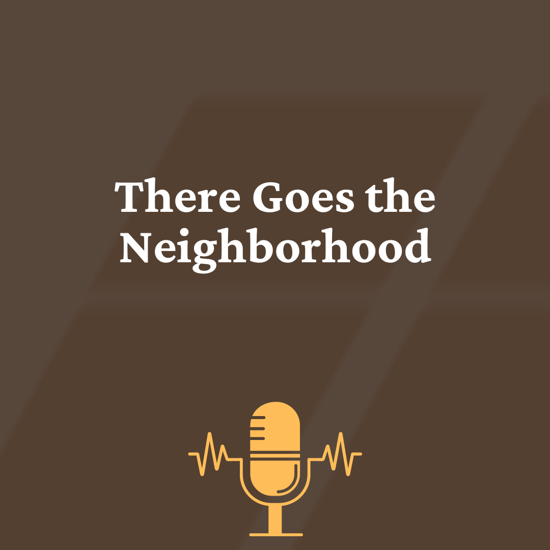 There Goes The Neighborhood