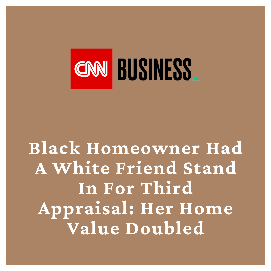 Black homeowner had a White friend stand in for third appraisal: Her home value doubled