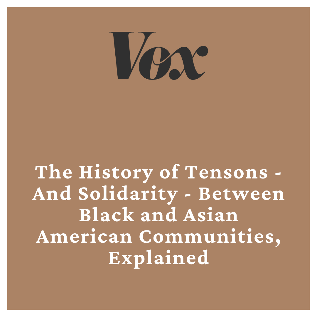 The history of tensions — and solidarity — between Black and Asian American communities, explained