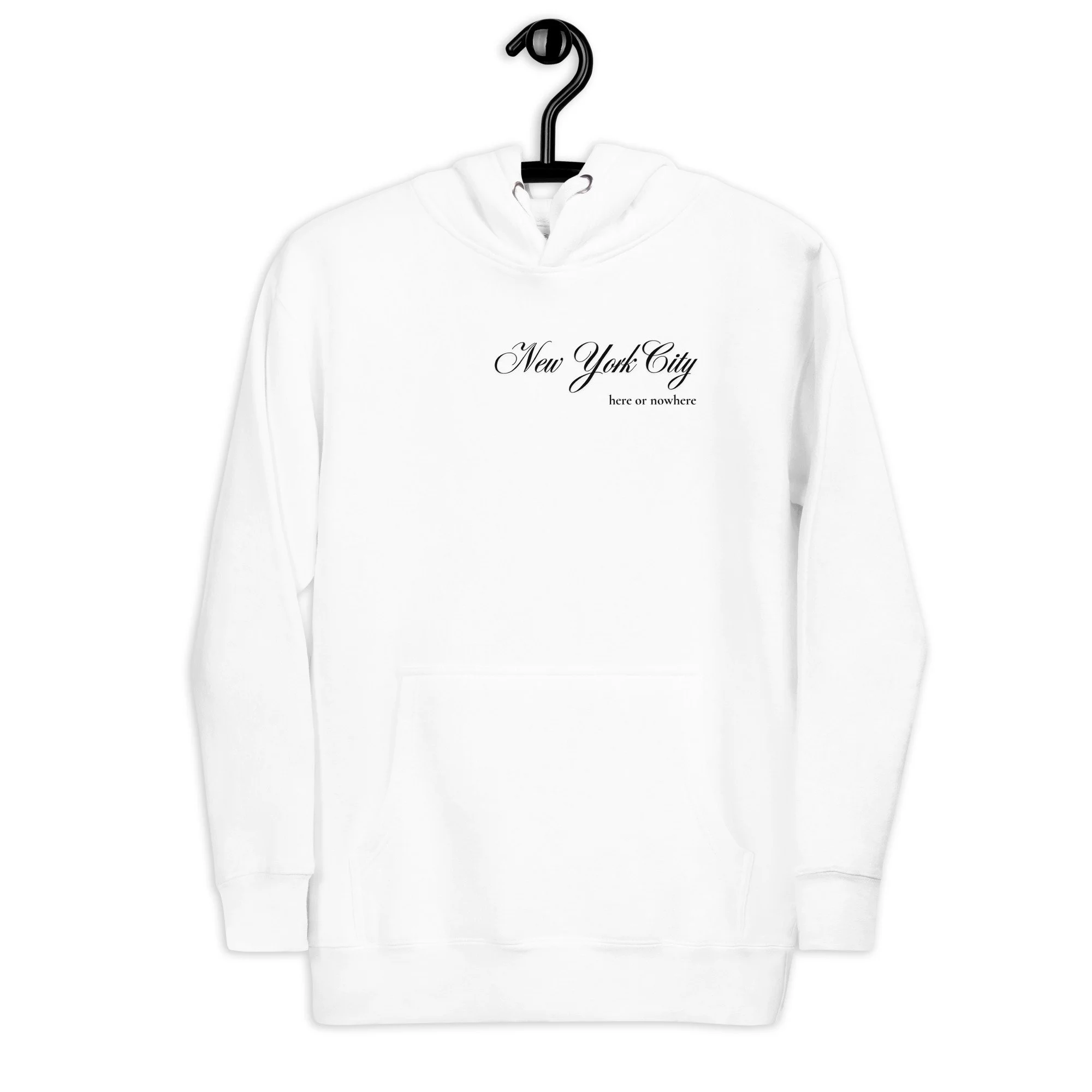 White hoodie with black cursive text that reads 'New York City' and smaller text underneath that says 'here or nowhere', hanging on a black hanger against a white background.