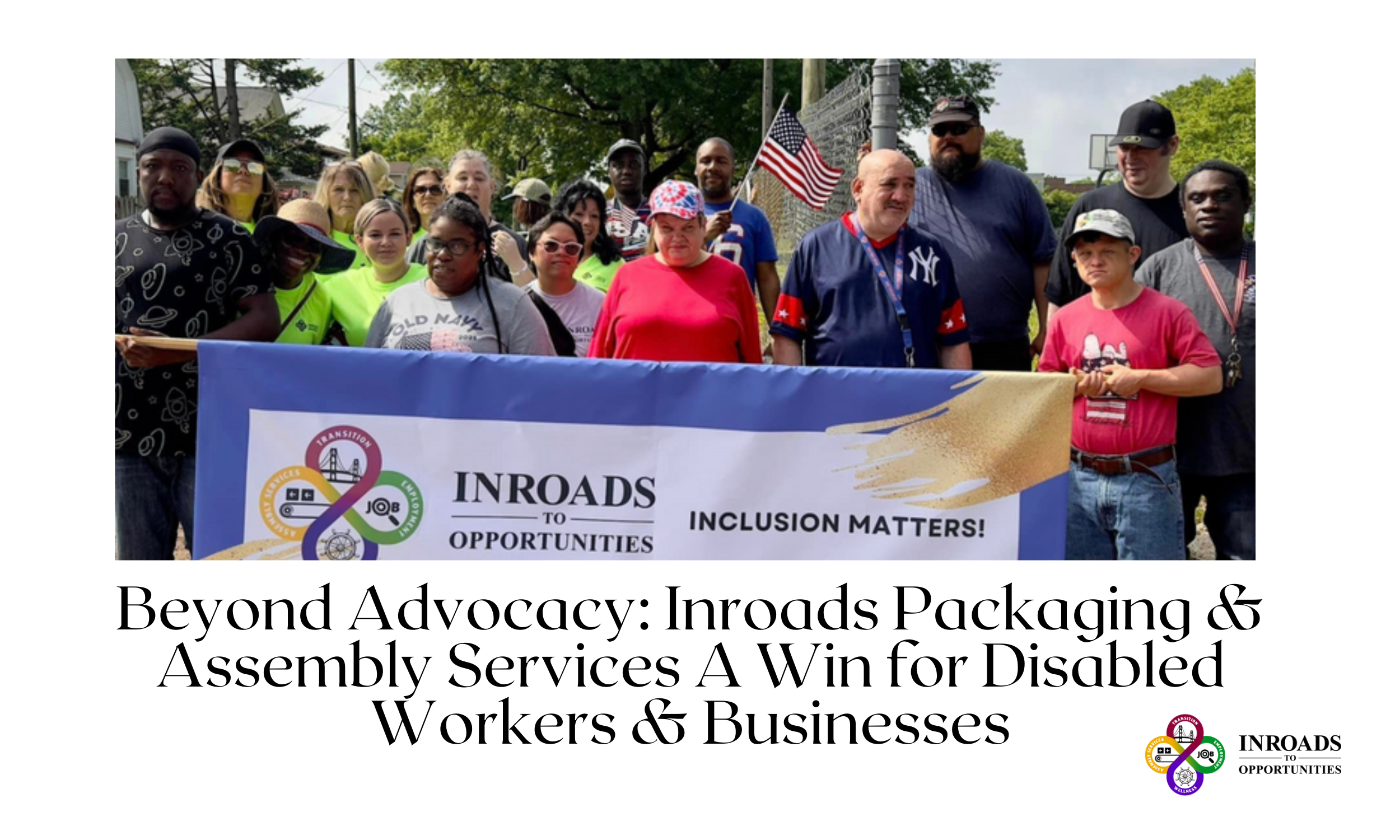 Beyond Advocacy: Inroads Packaging &amp; Assembly Services A Win for Disabled Workers &amp; Businesses