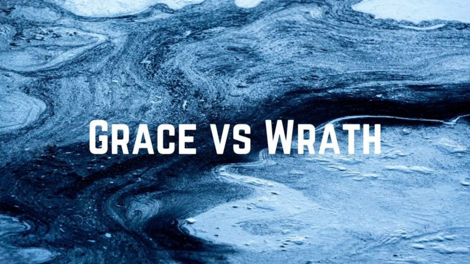 Grace vs Wrath
