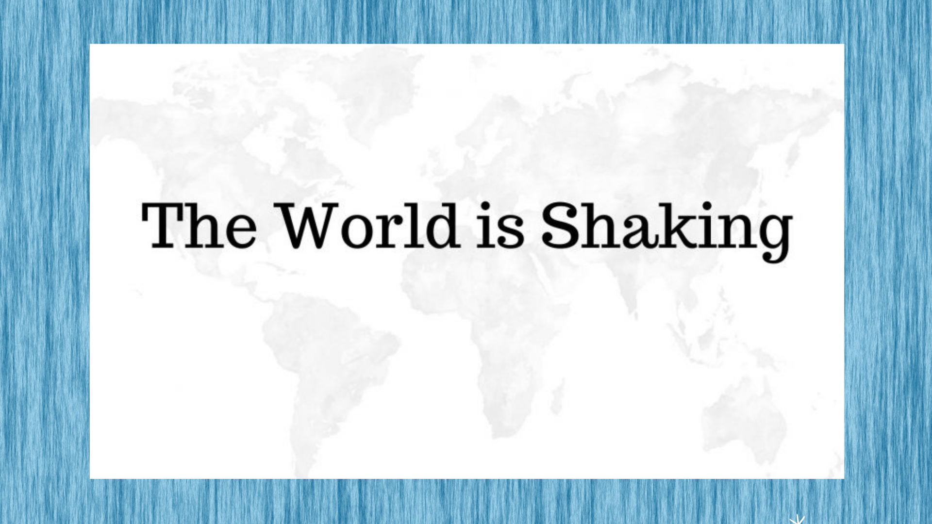 A Shaking World