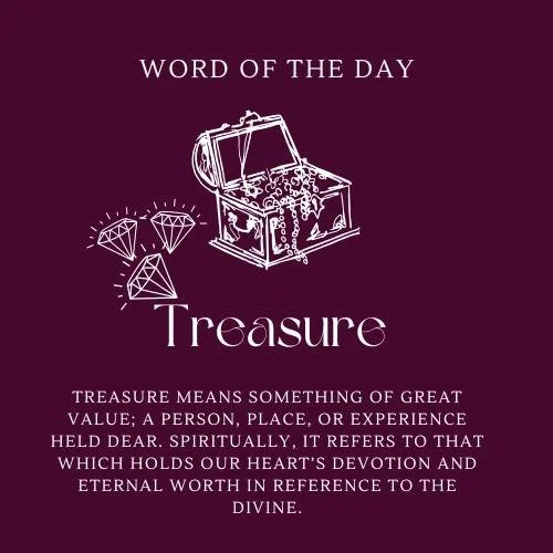 The Word of the Day is Treasure