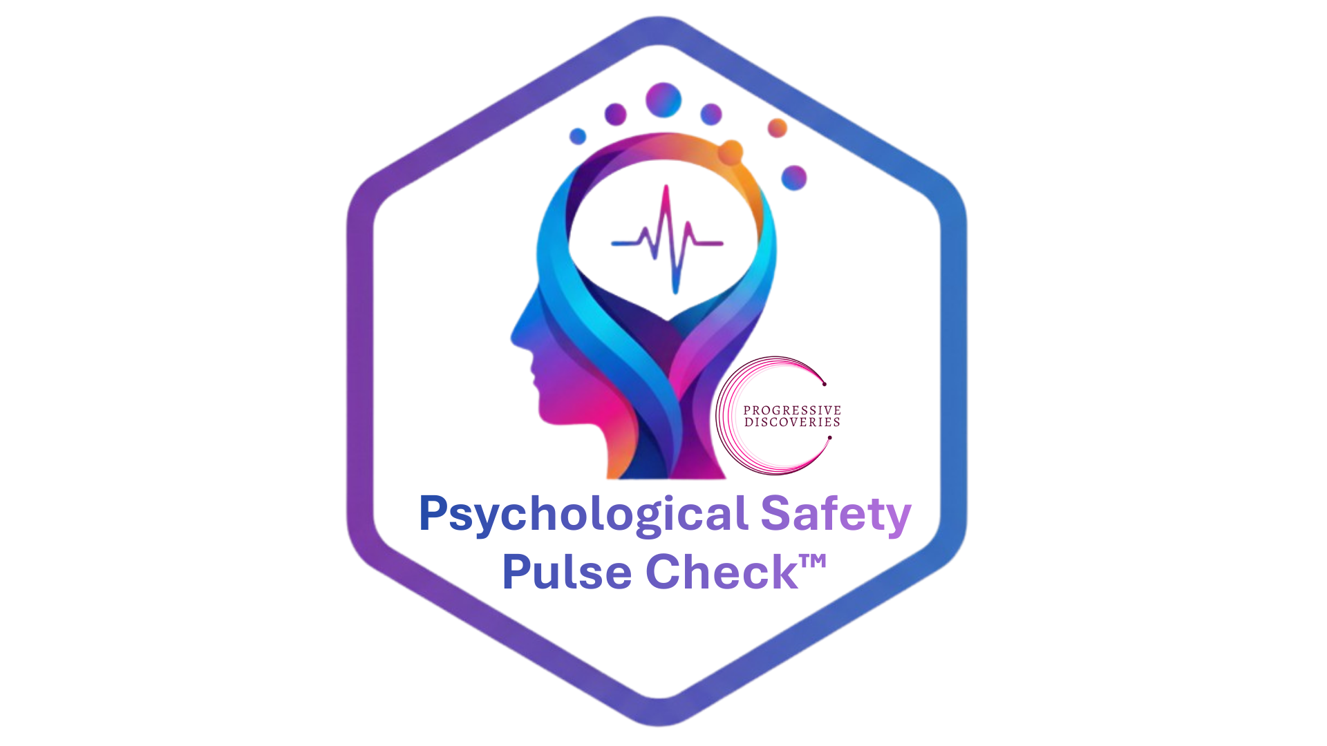 PSYCHOLOGICAL SAFETY PULSE CHECK™ - Progressive Discoveries