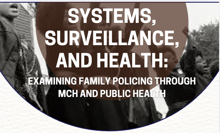 Systems, Surveillance, and Health: Examining Family Policing Through MCH and Public Health