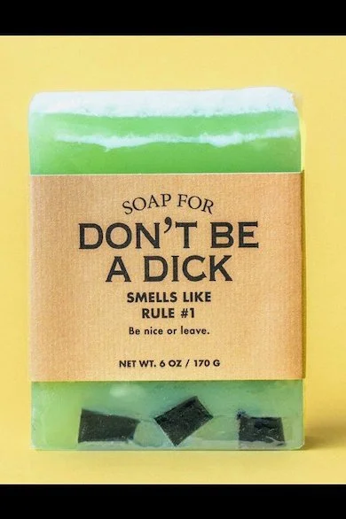 Whiskey River Soap Co. - A Soap For Don't Be A Dick