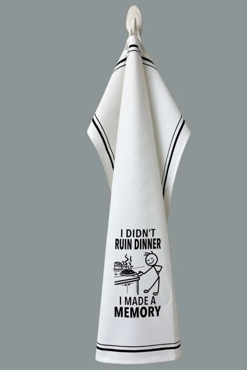 Hey Now Cotton Kitchen Towel - “I Didn't Ruin Dinner I Made A Memory”