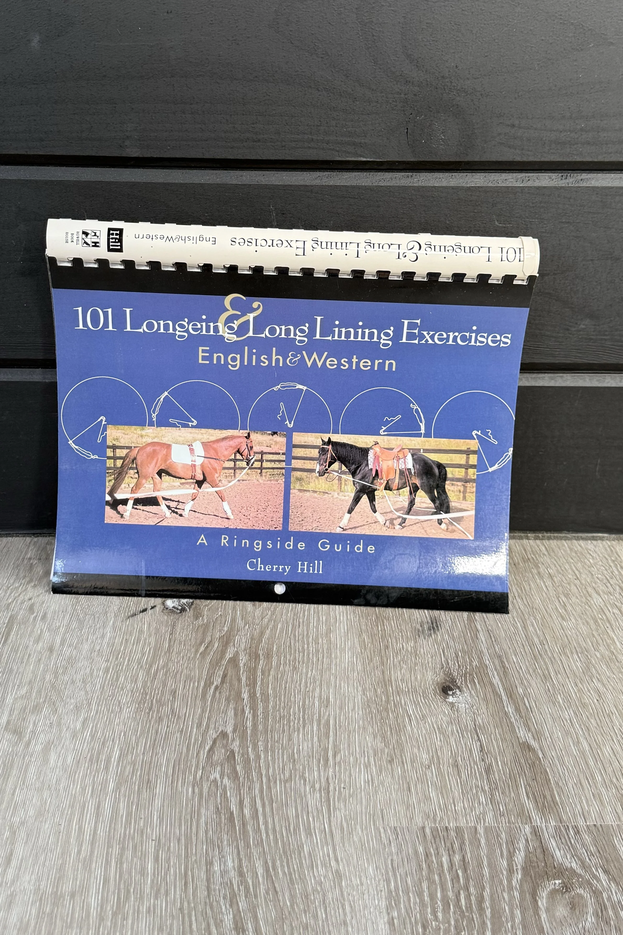 101 Longeing & Long Lining Exercises English & Western A Ringside Guide by Cherry Hill