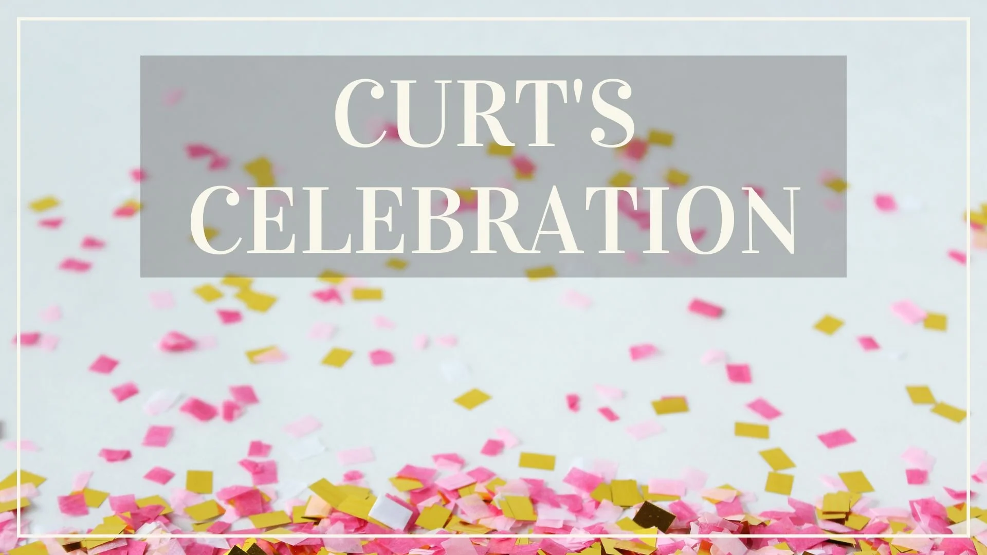 Curt's Celebration