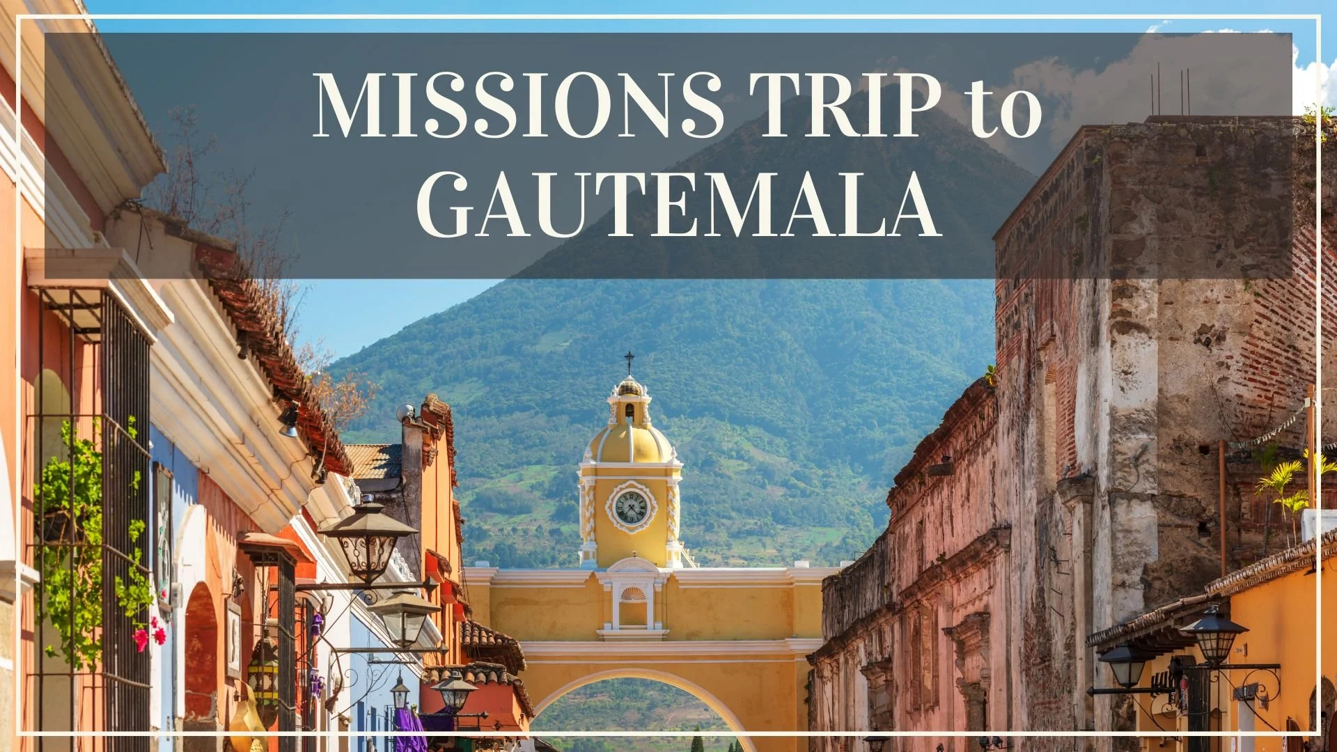 Missions Trip to Guatemala 