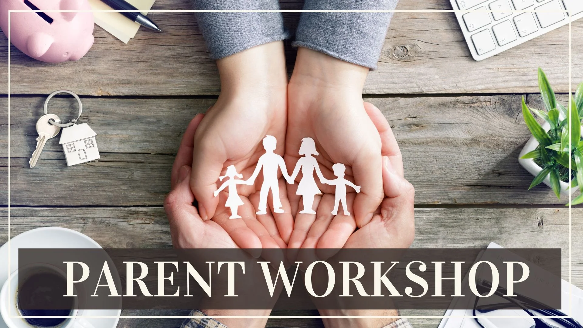 Parent Workshop
