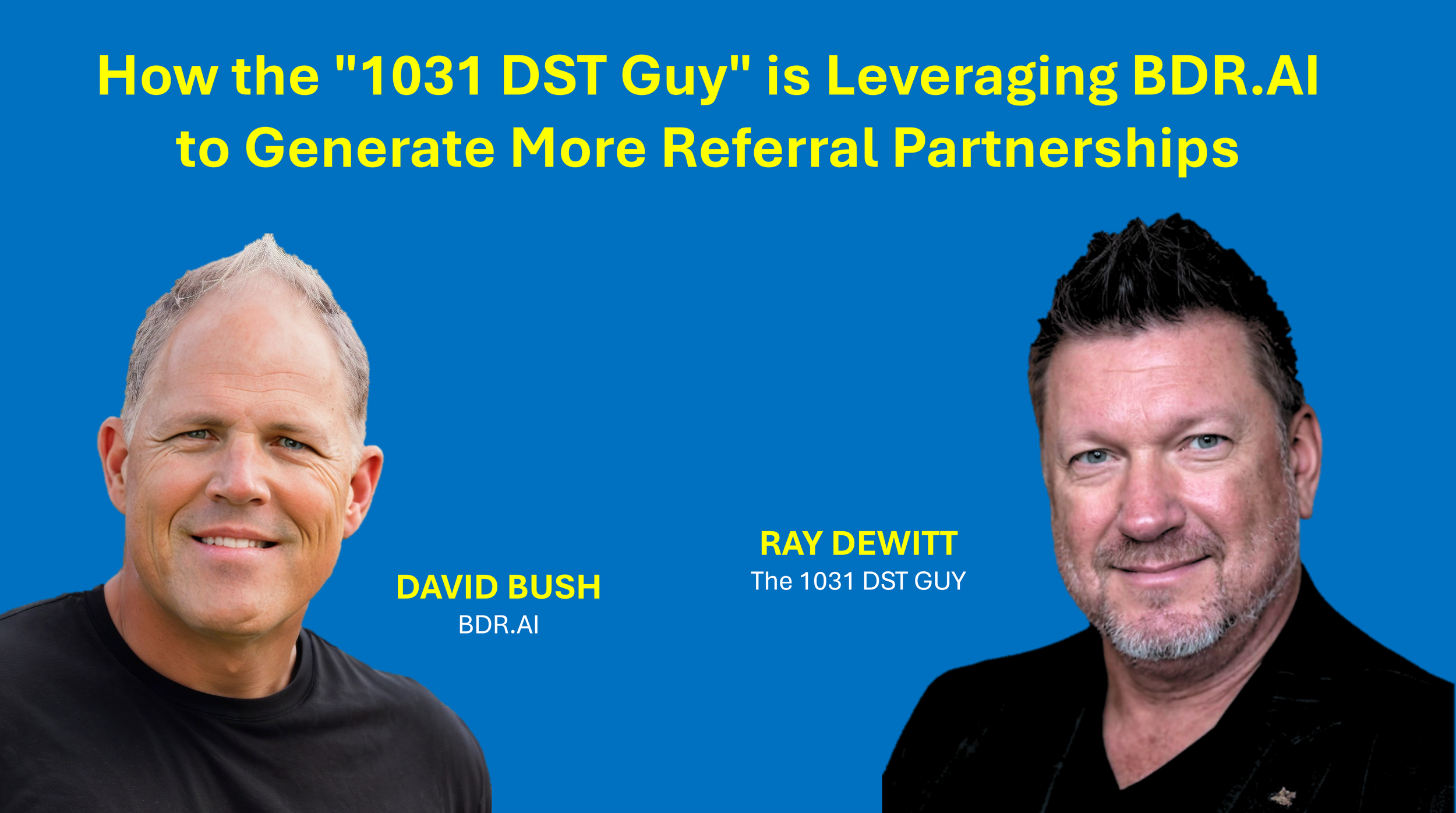 How the "1031 DST Guy" is Leveraging BDR.AI to Generate More Referral Partnerships