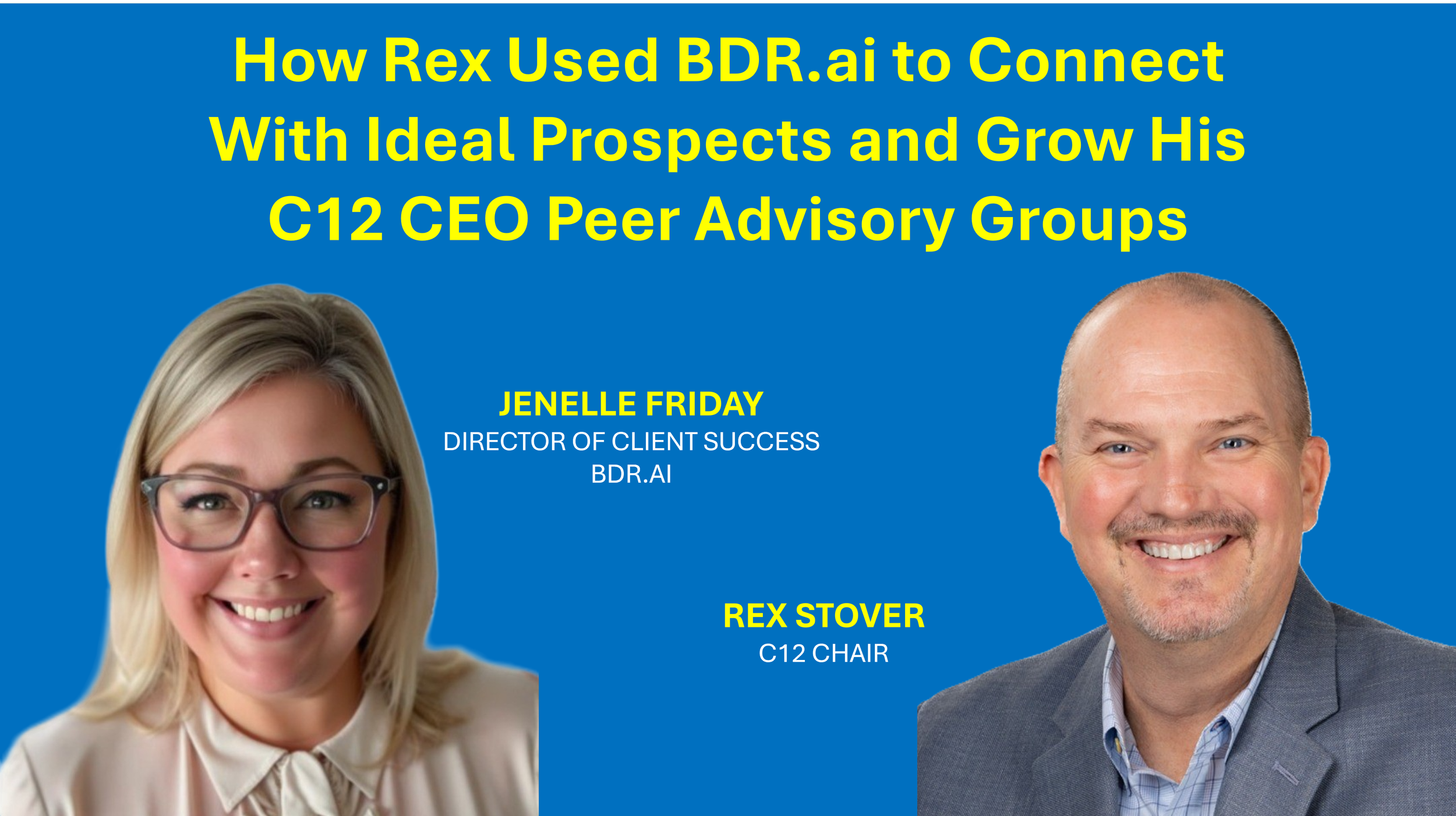 How Rex Used BDR.ai to Connect With Ideal Prospects and Grow His C12 CEO Peer Advisory Groups