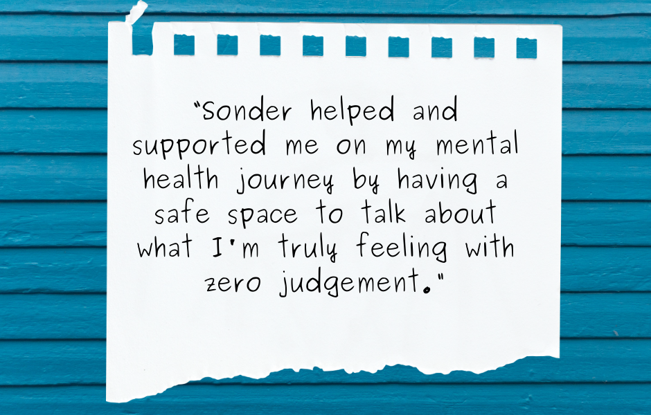 “Sonder quickly became a safe space for me to express my hardships while being strongly supported through it all.” (7).png