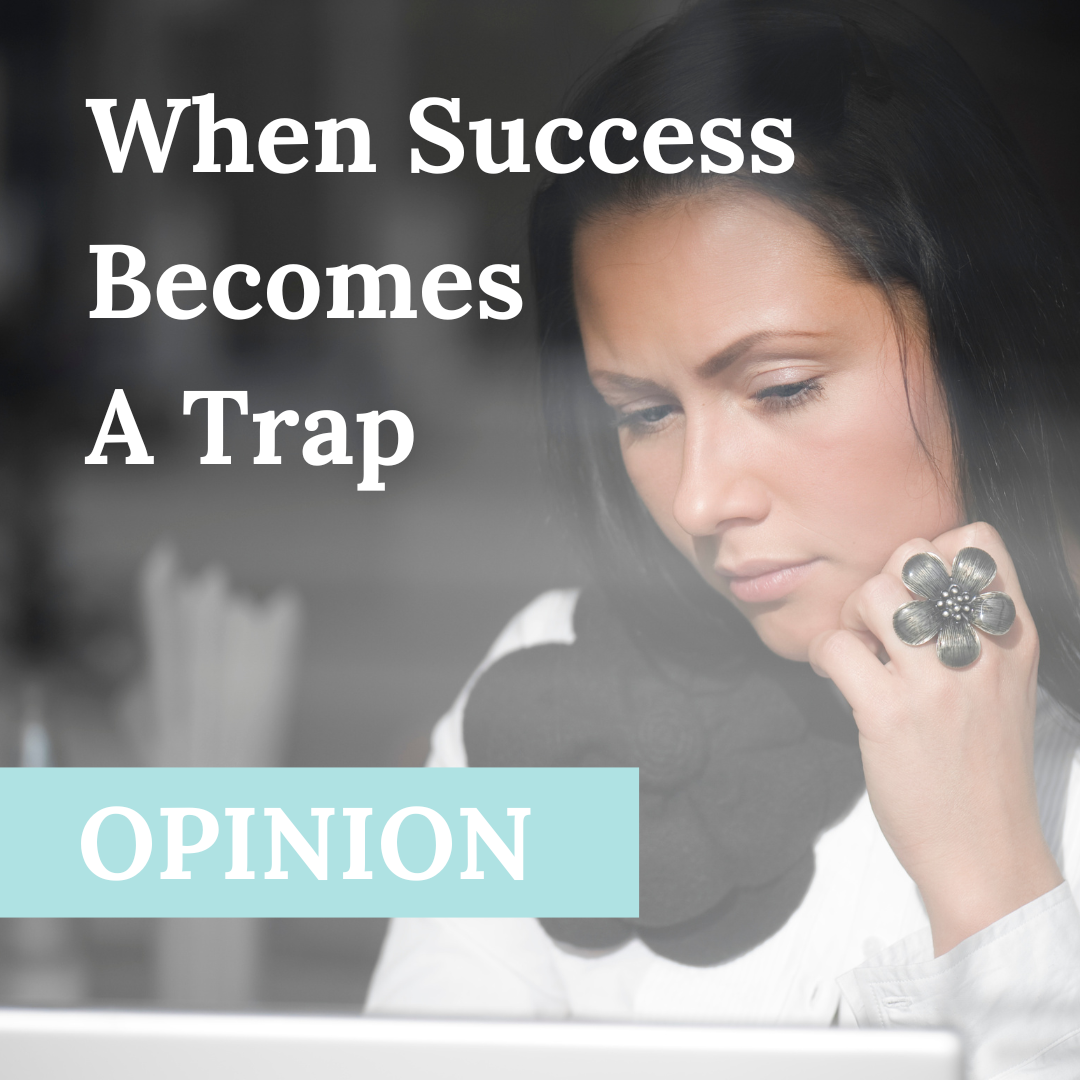 When Success Becomes a Trap: Overcoming the Habits That Got You Here But Won't Get You There