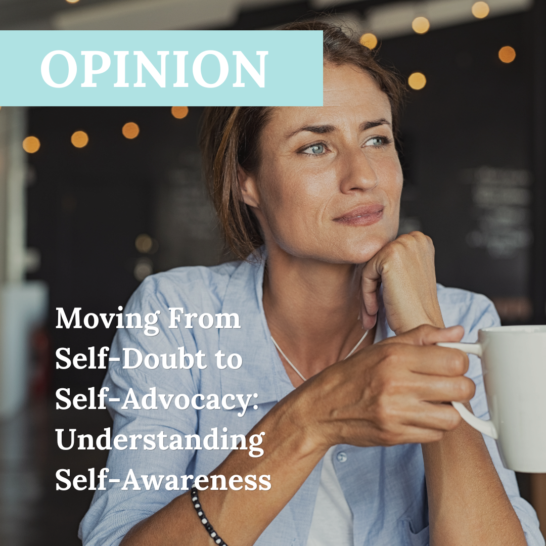 Moving From Self-Doubt to Self-Advocacy:&nbsp;Understanding Self-Awareness