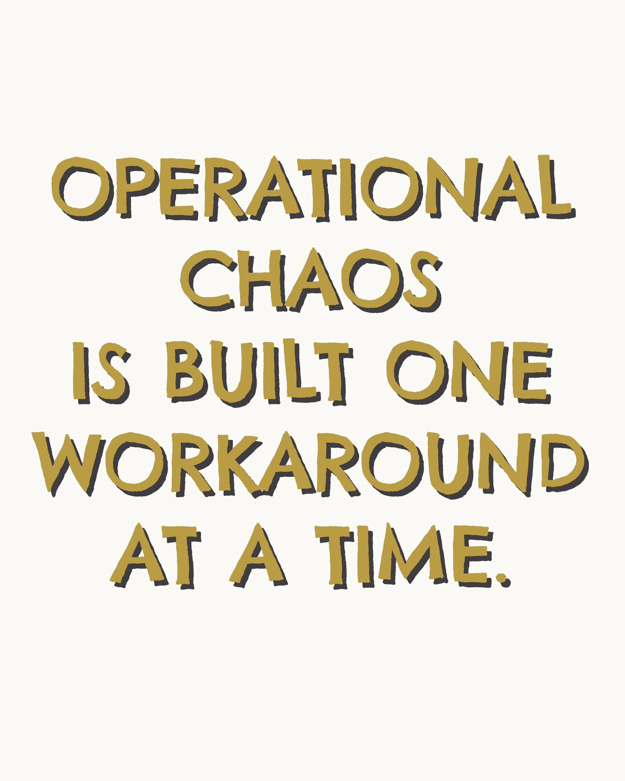 Most operational chaos starts as a workaround