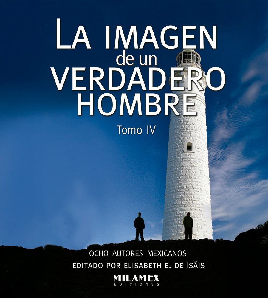 La imagen de un verdadero hombre, Tomo IV