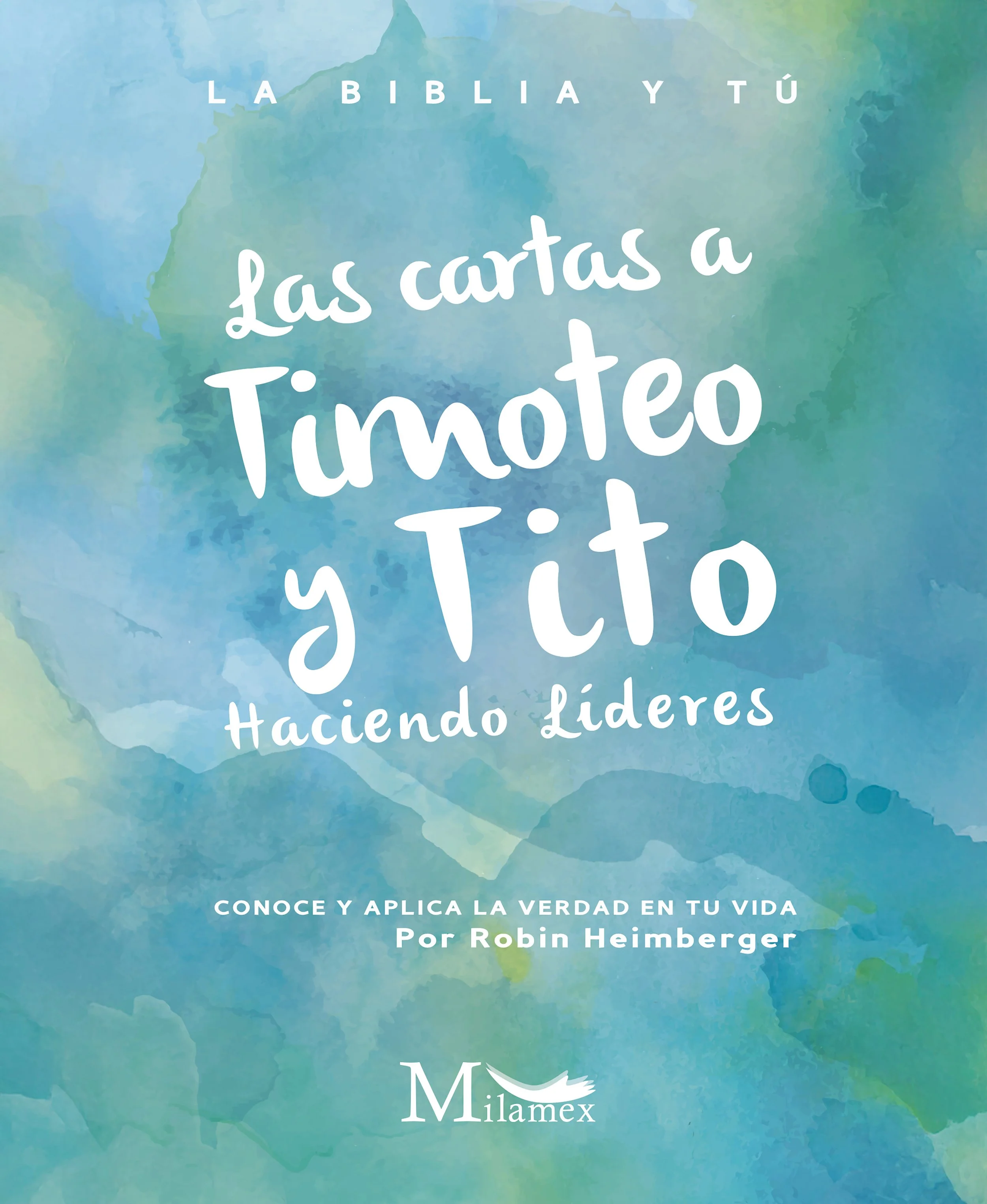 Las cartas a Timoteo y Tito. Haciendo líderes