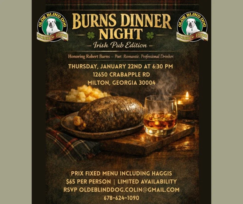 @oldeblinddog invites you to the annual Burns Dinner Night -- Irish Pub Edition! It's Thursday, January 22 at 6:30PM with a Prix Fixed Menu including Haggis. Call now to book your spot! 

RSVP oldeblinddog.colin@gmail.com or call 678.624.1090

#rober