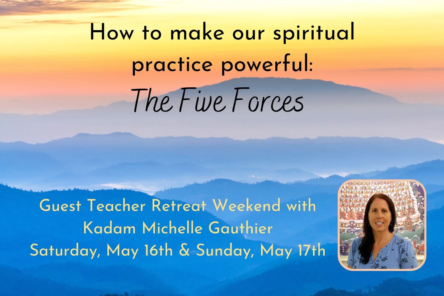 How to Make our Spiritual Practice Powerful: Retreat on the Five Forces ...