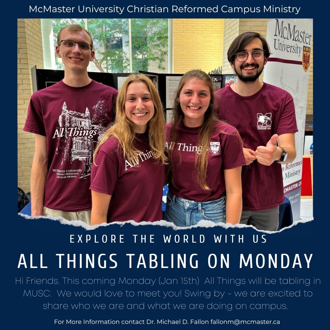 Hi Friends. This coming Monday (Jan. 15th) All Things will be tabling in MUSC. We would love to meet you! Swing by - we are excited to share who we are and what we are doing on campus. For more information please contact Dr. Michael D. Fallon fallonm