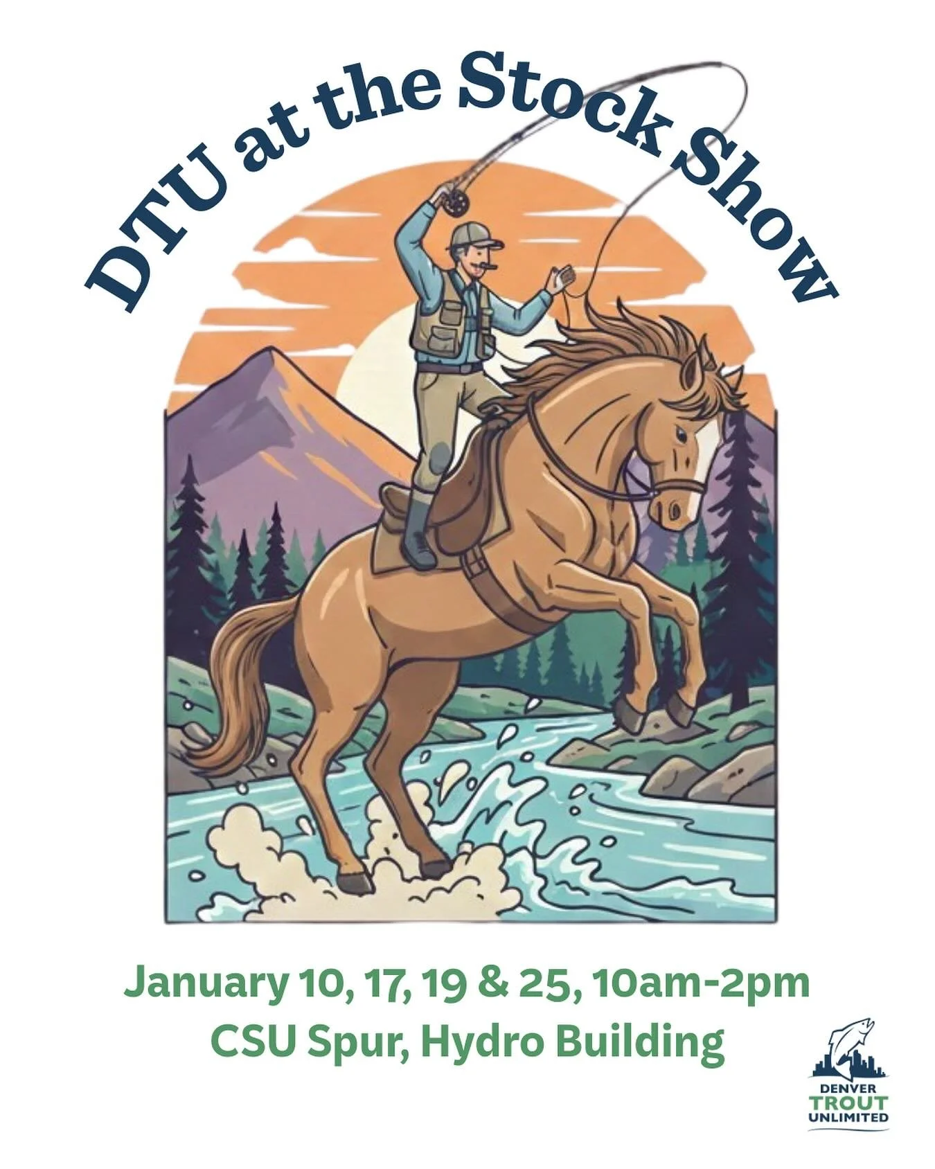 Mosey on by our booth during the National Western Stock Show. The CSU Spur campus is just a few minutes walking from the National Western Complex. Learn about the good work Denver Trout Unlimited is doing to protect one of our most precious resources