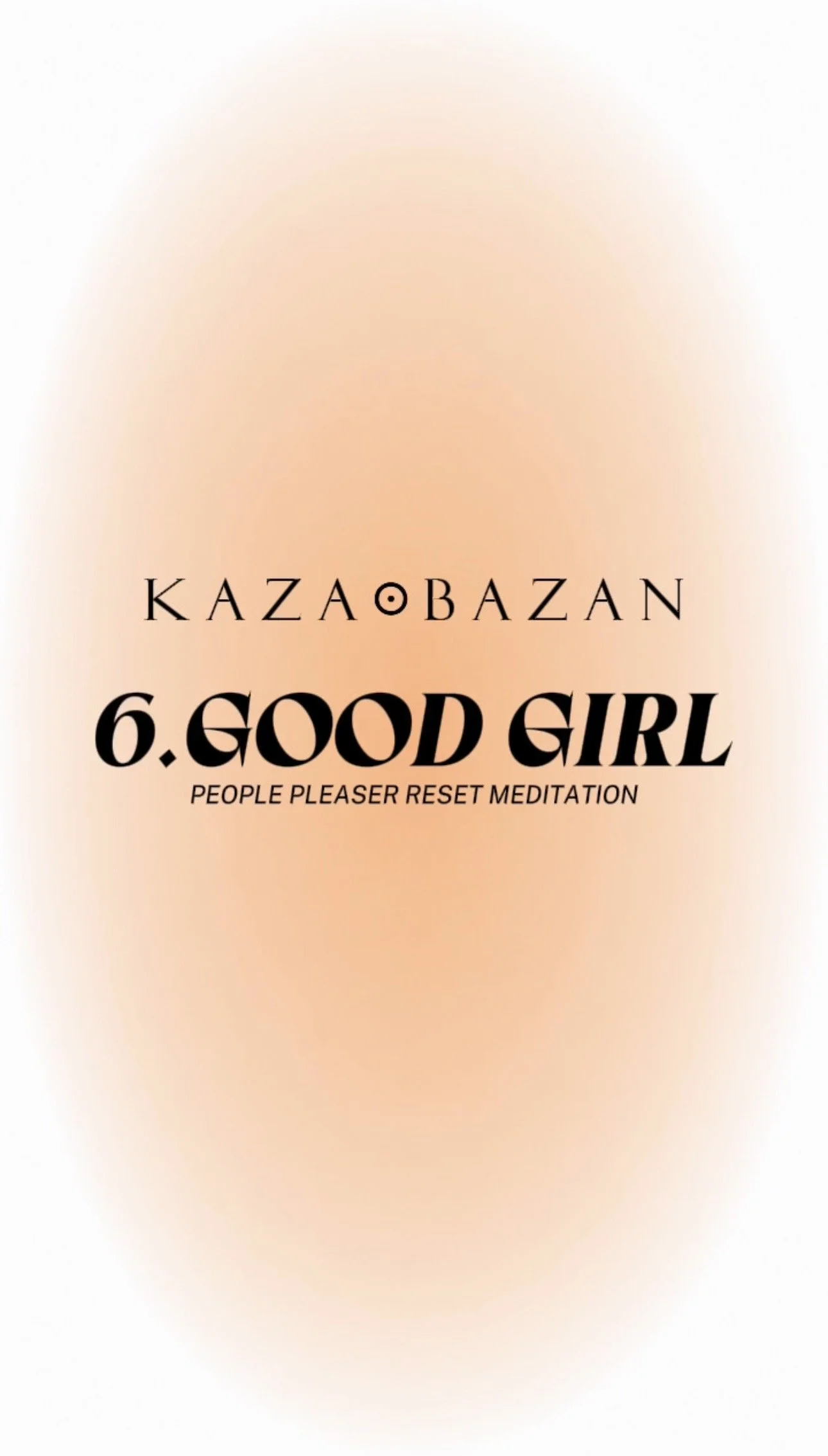 6. GOOD GIRL Meditation VERTICAL Kaza☉Bazan.jpg