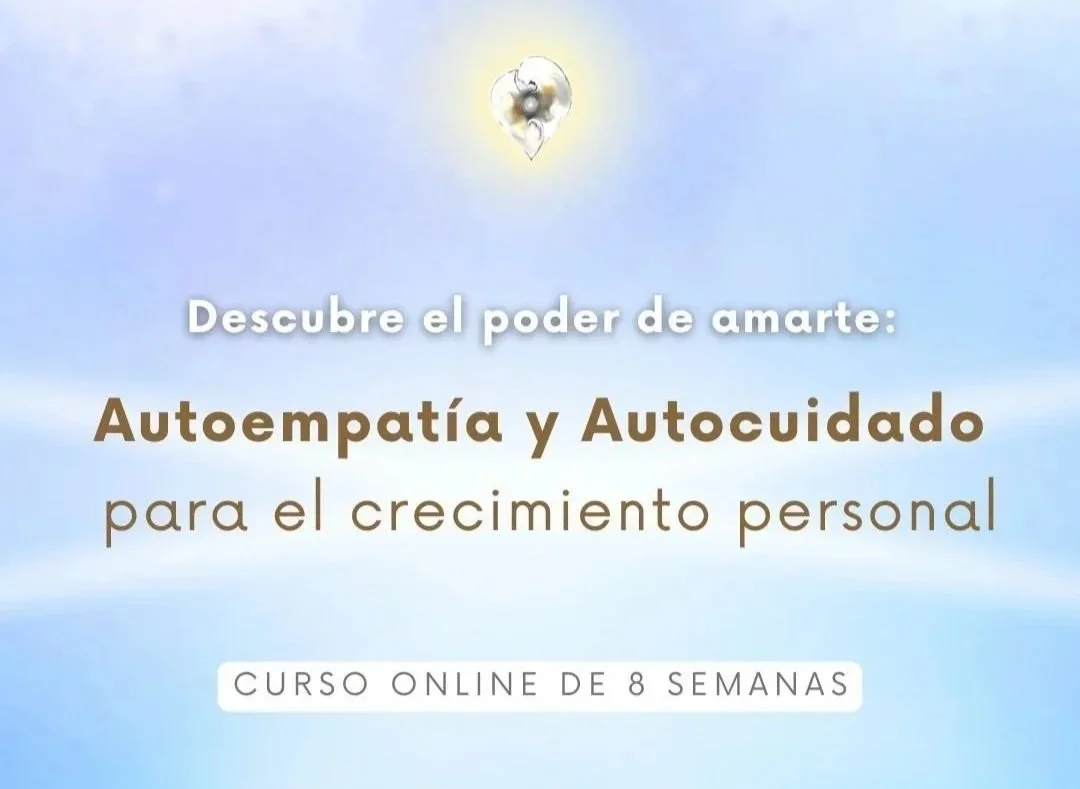 Descubre el poder de amarte: Autoempatía y Autocuidado para el crecimiento personal - curso online de 8 semanas