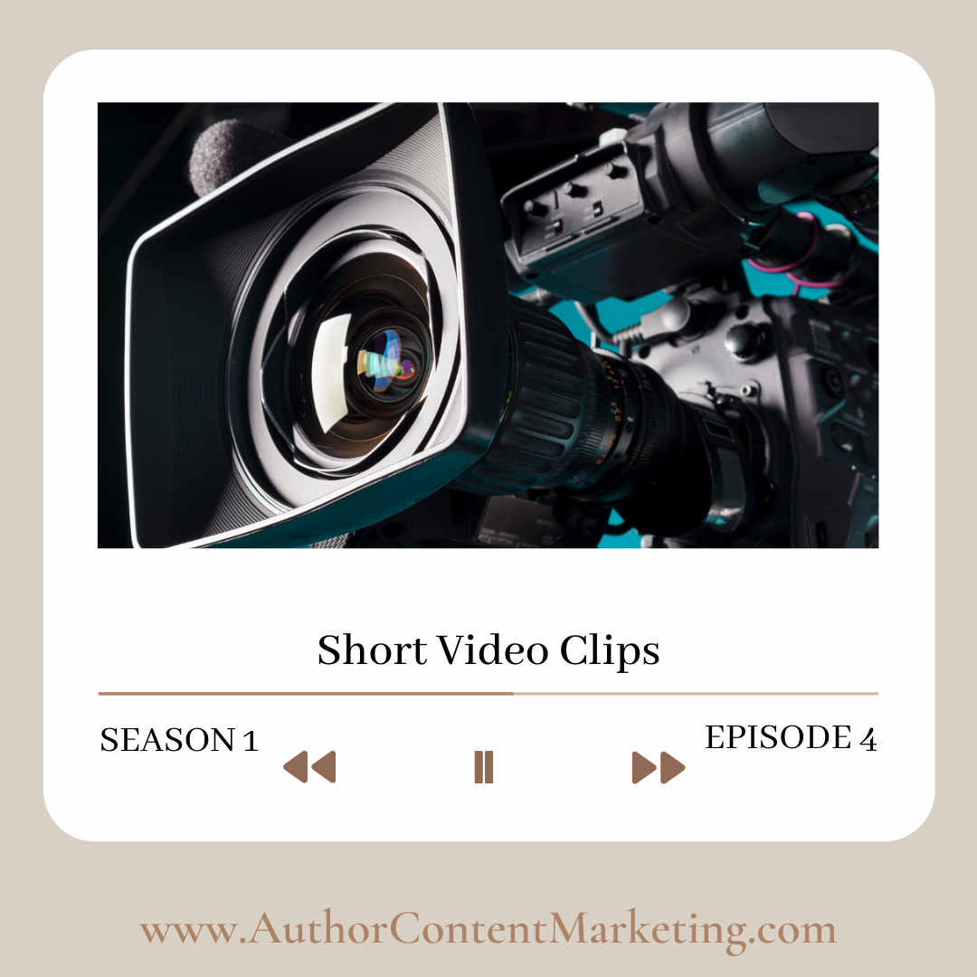 Episode 4: Short Video Clips — Author Content Marketing