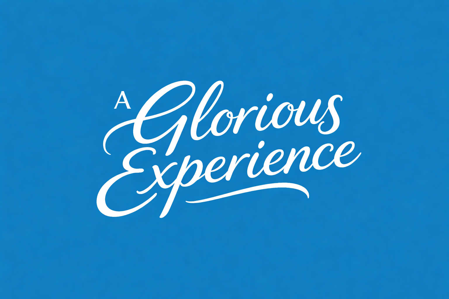 A Glorious Experience