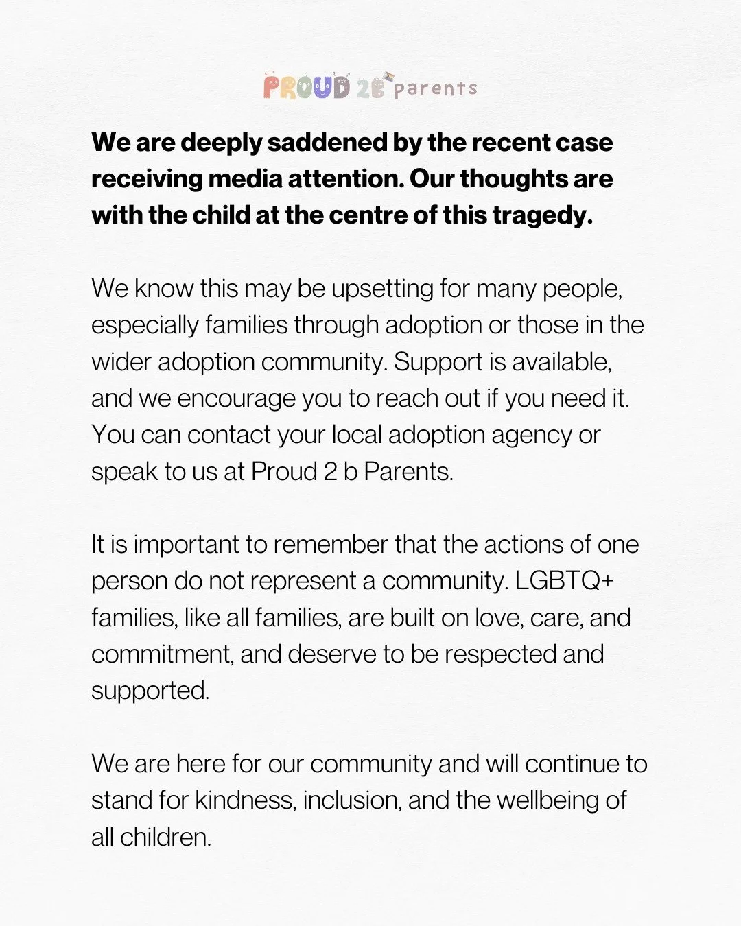 We are deeply saddened by the recent case receiving media attention. Our thoughts are with the child at the centre of this tragedy.

We know this may be upsetting for many people, especially families through adoption or those in the wider adoption co
