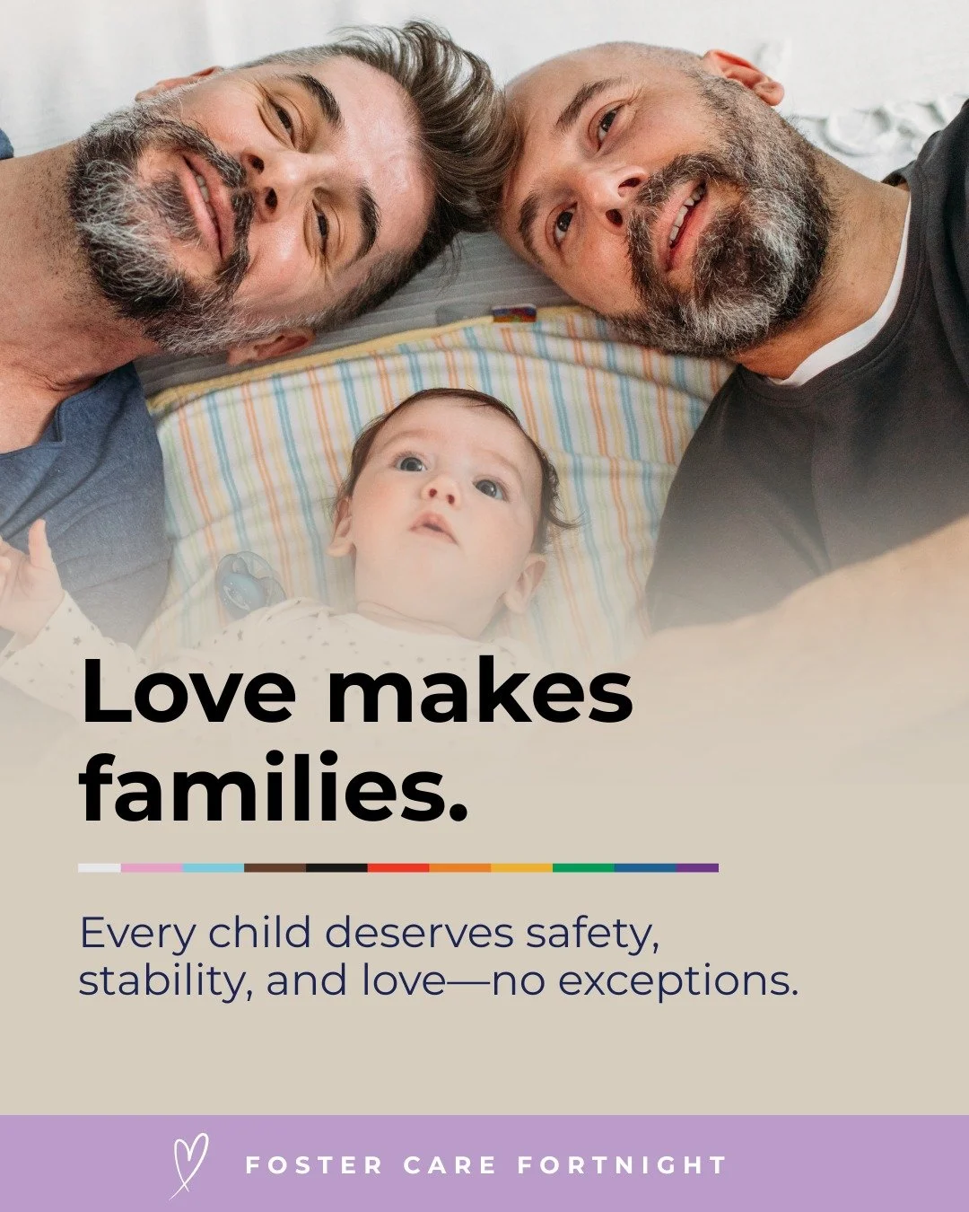Love makes families &mdash; but it also builds them, day by day, moment by moment.

This Foster Care Fortnight, we&rsquo;re recognising the people who open their hearts and homes to children who need safety, stability, and belonging.

For LGBTQ+ fost